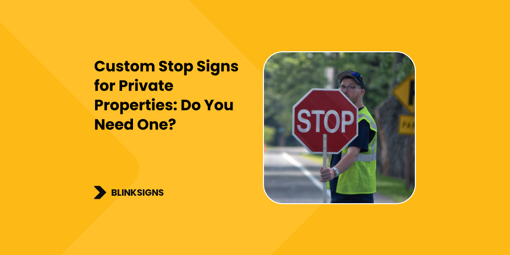 Custom Stop Signs for Private Properties_ Do You Need One