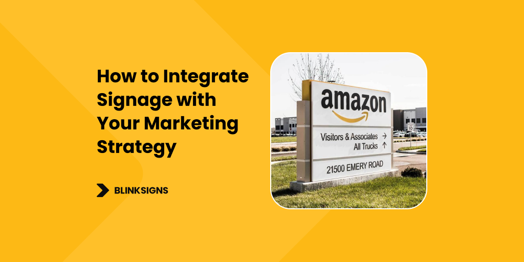 How to Integrate Signage with Your Marketing Strategy