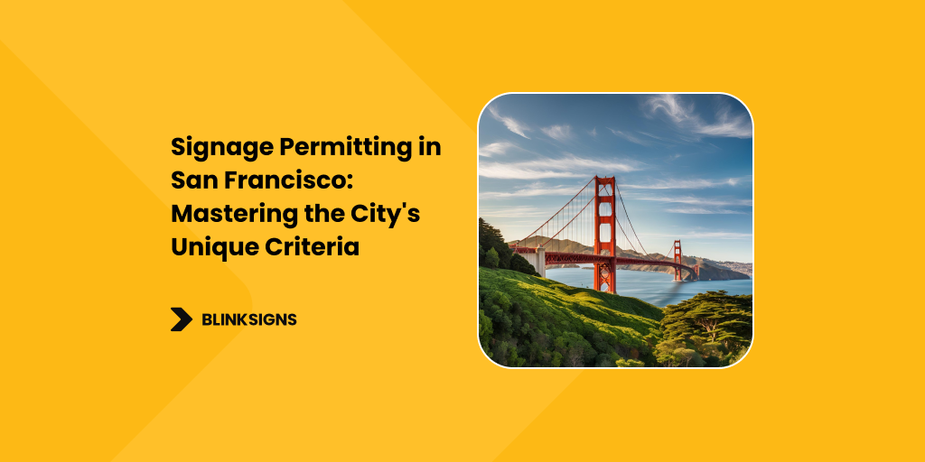 Signage Permitting in San Francisco_ Mastering the City's Unique Criteria 1