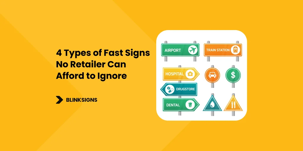 4 Types of Fast Signs No Retailer Can Afford to Ignore - Featured Image