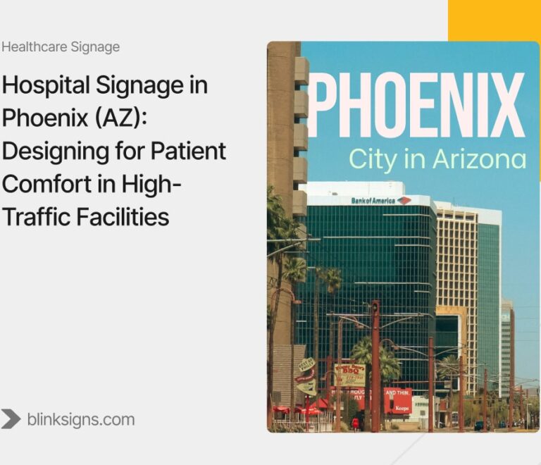 Hospital Signage in Phoenix (AZ): Designing for Patient Comfort in High-Traffic Facilities 1 Hospital Signage in Phoenix (AZ)_ Designing for Patient Comfort in High-Traffic Facilities