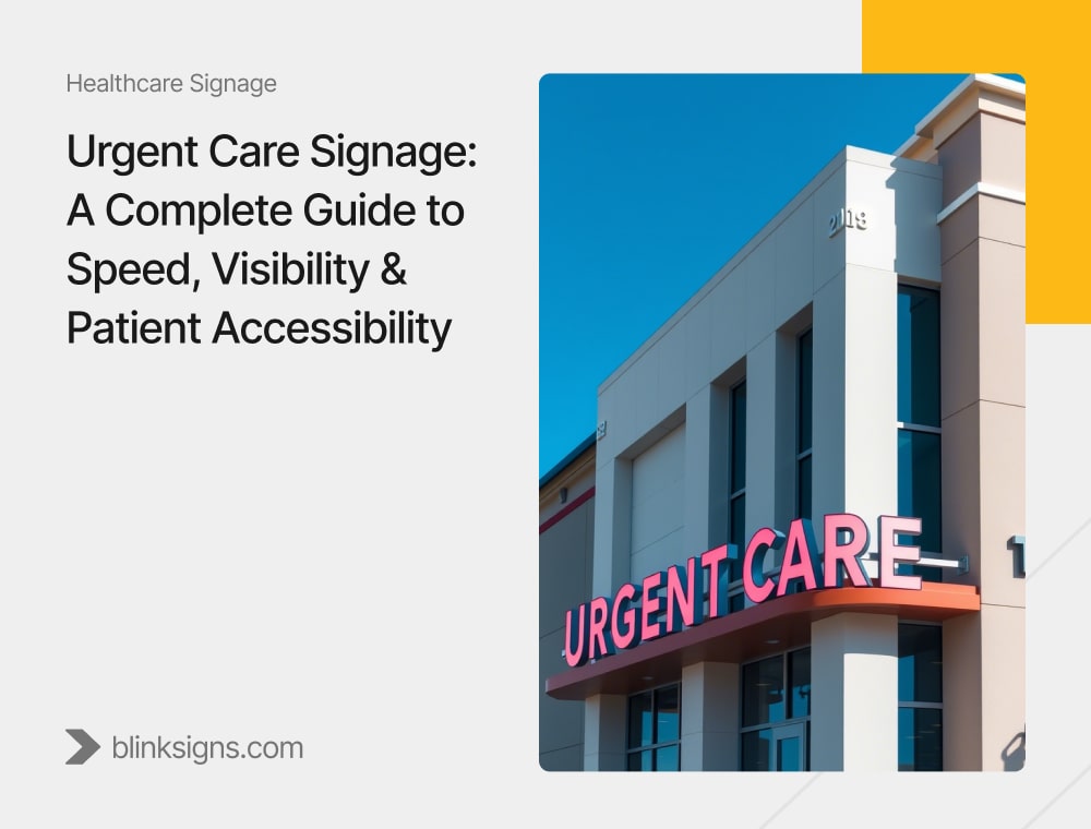 Urgent Care Signage_ A Complete Guide to Speed, Visibility & Patient Accessibility